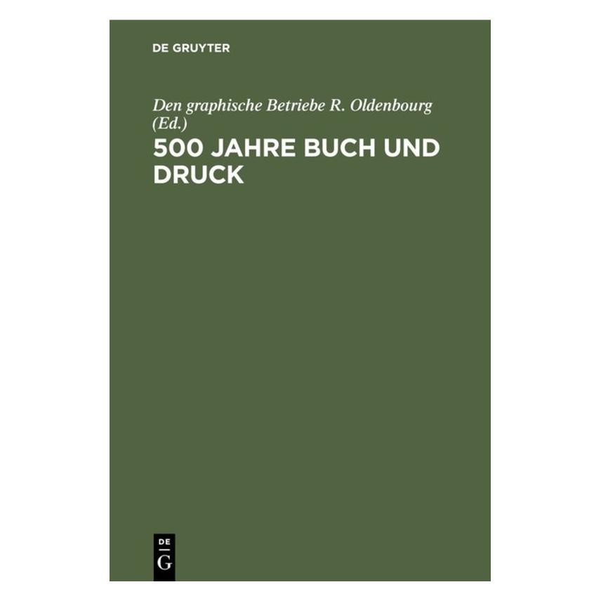 De Gruyter 500 Jahre Buch und Druck (Deutsch, Hardcover) (67827396)