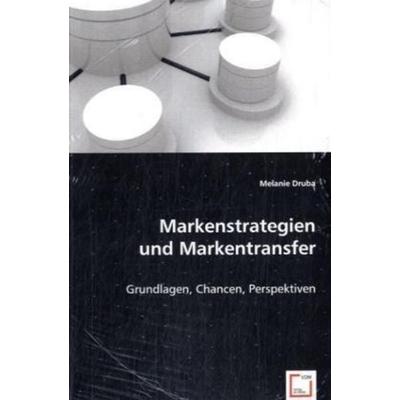 Druba, M: Markenstrategien und Markentransfer, Taschenbuch von Melanie Druba, VDM, 978-3-8364-9456-4