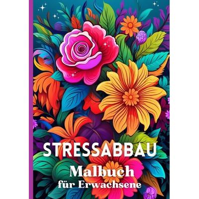 Stressabbau Malbuch für Erwachsene, Taschenbuch von Lia Manea, Epubli, 978-3-565-10784-1