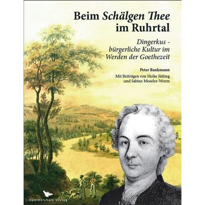 Beim Schälgen Thee im Ruhrtal, Taschenbuch von Peter Bankmann,Sabine Moseler-Worm,Heike Jütting, Hummelshain Verlag, 978-3-943322-02-6