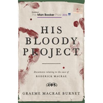 His Bloody Project, Taschenbuch von Graeme Macrae Burnet, Publishers Group Uk