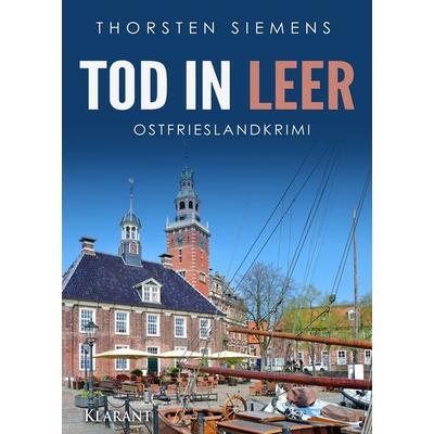Tod in Leer. Ostfrieslandkrimi, Taschenbuch von Thorsten Siemens, Klarant, 978-3-96586-181-7
