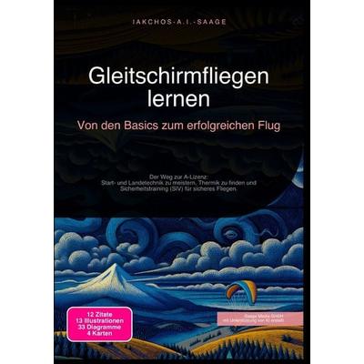 Gleitschirmfliegen lernen: Von den Basics zum erfolgreichen Flug, Taschenbuch von Iakchos A.I. Saage, Epubli, 978-3-565-27307-2