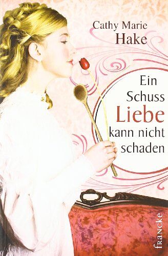 Hake, Cathy Marie - Ein Schuss Liebe kann nicht schaden - Preis vom 09.10.2026 07:28:09 h