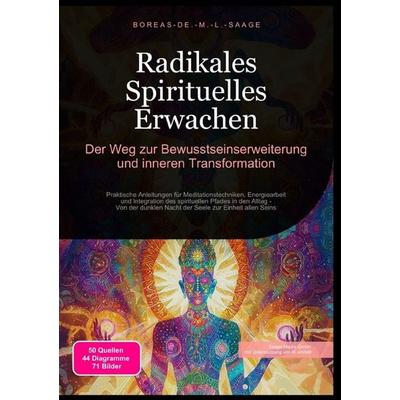 Spiritualität (DE) / Radikales Spirituelles Erwachen: Der Weg zur Bewusstseinserweiterung und inneren Transformation, Taschenbuch von Boreas De. M. L.