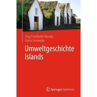 Umweltgeschichte Islands, Taschenbuch von Jörg Friedhelm Venzke,Karin Steinecke, Springer Berlin, 978-3-662-71278-8