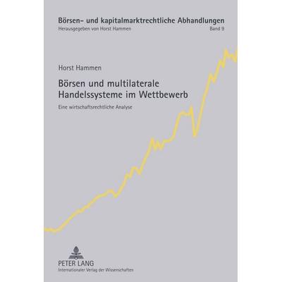 Börsen und multilaterale Handelssysteme im Wettbewerb, Gebundene Ausgabe von Horst Hammen, Peter Lang GmbH, Internationaler Verlag der Wissenschaften,