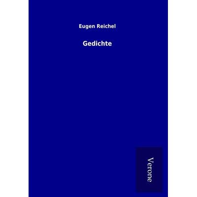 Gedichte, Gebundene Ausgabe von Eugen Reichel, BoD - Books on Demand