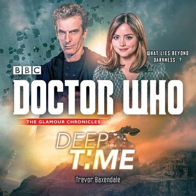 Doctor Who: Deep Time: A 12th Doctor Novel - Trevor Baxendale, CD, 9781785291968