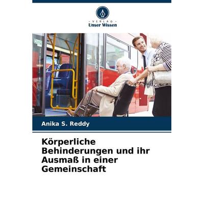 Körperliche Behinderungen und ihr Ausmaß in einer Gemeinschaft, Taschenbuch von Anika S. Reddy, Verlag Unser Wissen, 978-620-7-72291-4