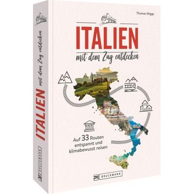 Italien mit dem Zug entdecken, Taschenbuch von Thomas Migge, Bruckmann, 978-3-7343-3087-2