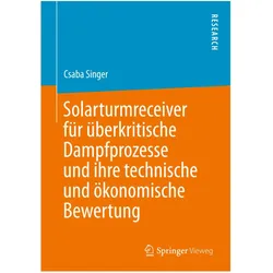 Solarturmreceiver für überkritische Dampfprozesse und ihre technische und ökonomische Bewertung, Fachbücher von Csaba Singer
