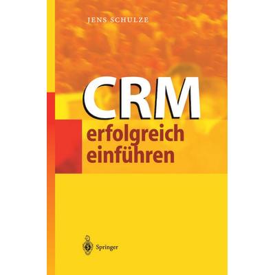 CRM erfolgreich einführen, Taschenbuch von Jens Schulze, Springer Berlin, 978-3-642-62798-9