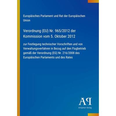 Verordnung (EU) Nr. 965/2012 der Kommission vom 5. Oktober 2012, Taschenbuch von Europäisches Parlament und Rat der Europäischen Union, Antiphon