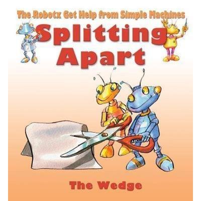 Splitting Apart: The Wedge, Taschenbuch von Gerry Bailey, Crabtree Publishing Co,US, 978-0-7787-0426-3