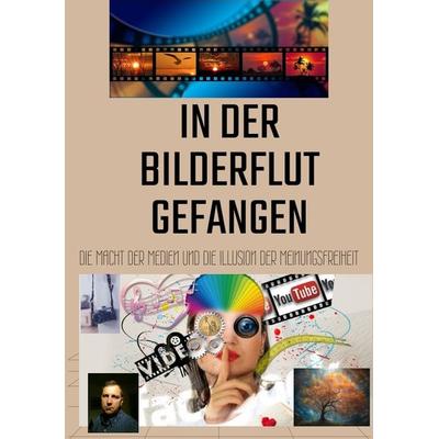 In der Bilderflut gefangen:, Taschenbuch von Sami Duymaz, Tredition, 978-3-384-07997-8
