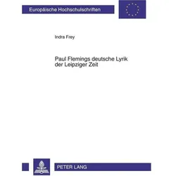 Paul Flemings deutsche Lyrik der Leipziger Zeit, Fachbücher von Indra Frey