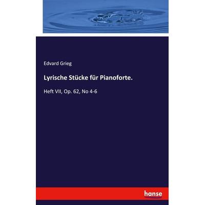Lyrische Stücke für Pianoforte., Taschenbuch von Edvard Grieg, Hansebooks, 978-3-337-80756-6
