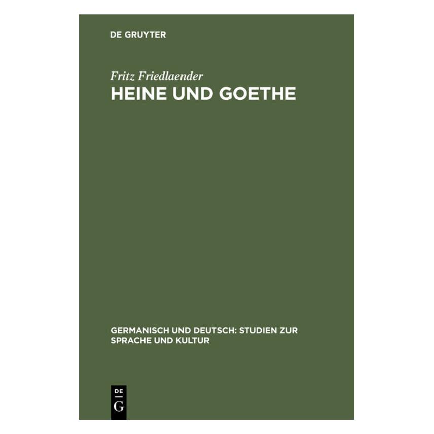 De Gruyter Friedlaender:Heine und Goethe (Deutsch, Hardcover, Fritz Friedlaender) (67768903)