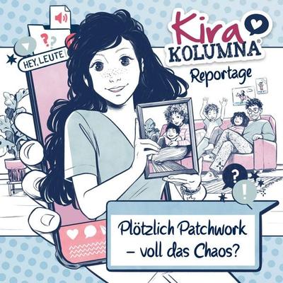 Kira Kolumna, Kira Kolumna Reportage, Plötzlich Patchwork - voll das Chaos? - Christiane Blatz,Anna Grünert, Audio, 4033694225318
