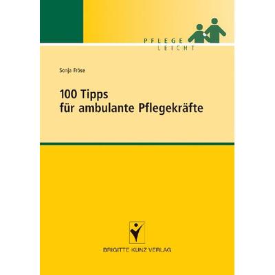 100 Tipps für ambulante Pflegekräfte, Taschenbuch von Sonja Fröse, Schlütersche Verlag, 978-3-89993-453-3