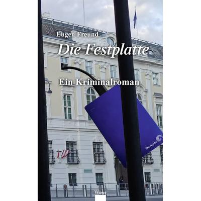 Die Festplatte, Gebundene Ausgabe von Eugen Freund, Wieser Verlag, 978-3-99029-639-4