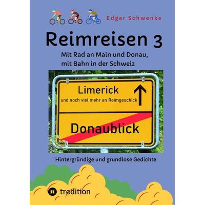 Reimreisen 3 - Von Ortsnamen und Ortsansichten zu hintergründigen und grundlosen Gedichten mit Sprachwitz, Gebundene Ausgabe von Edgar Schwenke,