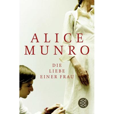 Die Liebe einer Frau, Taschenbuch von Alice Munro, Fischer Taschenbuch Verlag
