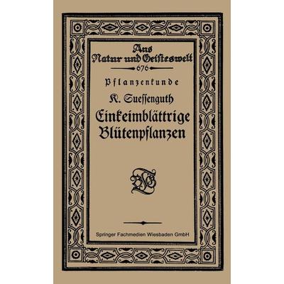 Pflanzenkunde Einkeimblättrige Blütenpflanzen, Taschenbuch von Karl Suessenguth, Vieweg & Teubner, 978-3-663-15282-8
