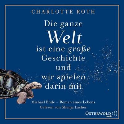 Die ganze Welt ist eine große Geschichte, und wir spielen darin mit - Charlotte Roth, Audio, 9783844921595
