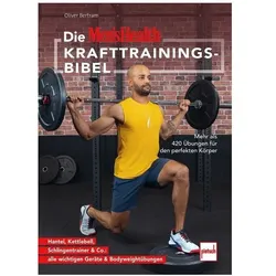 Die MEN'S HEALTH Krafttrainings-Bibel, Ratgeber von Oliver Bertram