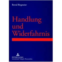 Handlung und Widerfahrnis, Fachbücher von Bernd R. Birgmeier