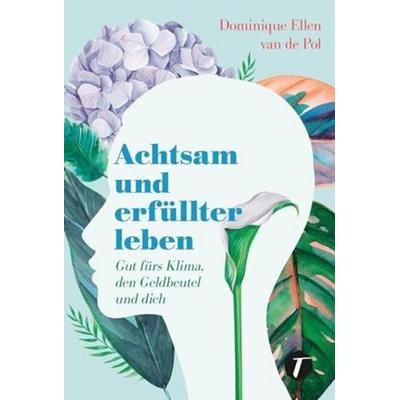 Achtsam und erfüllter leben, Taschenbuch von Dominique Ellen van de Pol, Topicus, 978-2-496-71516-3