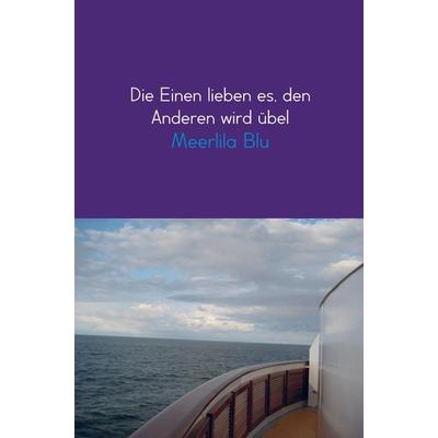 Die Einen lieben es, den Anderen wird übel, Taschenbuch von Meerlila Blu, Bookmundo Direct, 978-94-6342-638-1