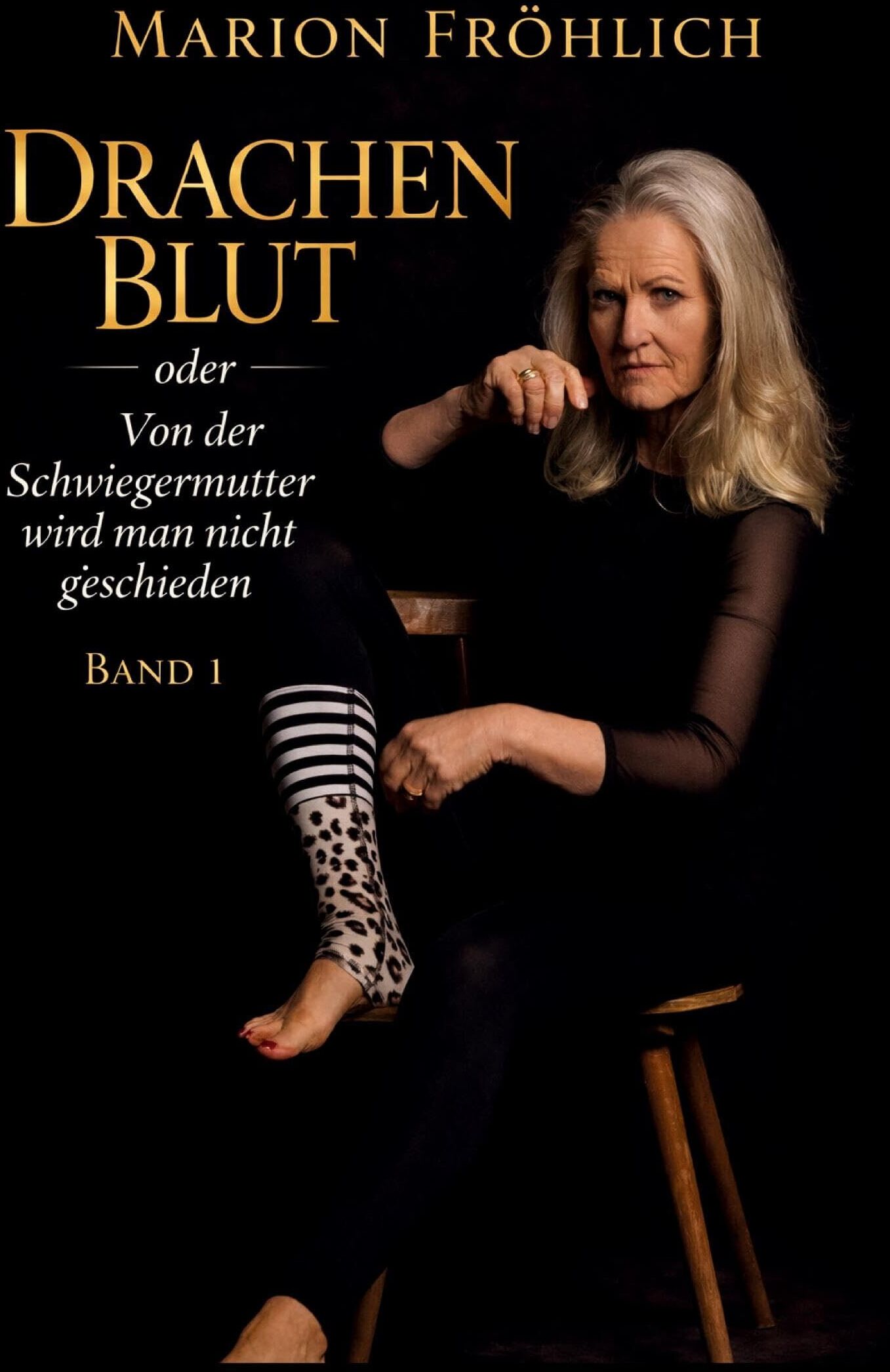 Marion Fröhlich - Drachenblut oder Von der Schwiegermutter wird man nicht geschieden - Preis vom 09.10.2026 07:28:09 h