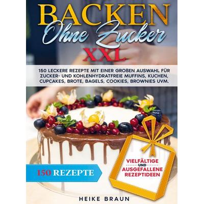 Backen ohne Zucker XXL, Gebundene Ausgabe von Heike Braun, Bookmundo, 978-94-037-2200-9