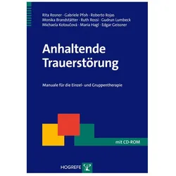 Anhaltende Trauerstörung, Fachbücher von Rita Rosner, Roberto Rojas, Michaela Kotoucová, Edgar Geissner, Ruth Rossi, Gabriele Pfoh, Gudrun Lumbeck, Robertoua Rojas