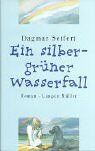 Dagmar Seifert - Ein silbergrüner Wasserfall - Preis vom 13.10.2026 11:25:28 h