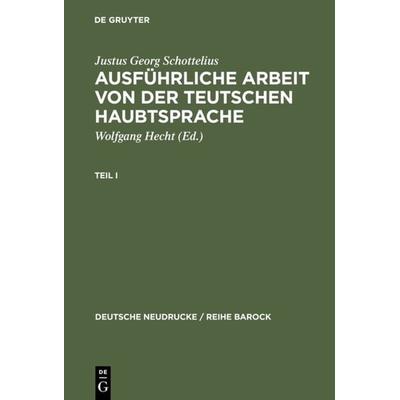 Ausführliche Arbeit von der teutschen HaubtSprache, Gebundene Ausgabe von Justus Georg Schottelius, De Gruyter, 978-3-484-16008-8