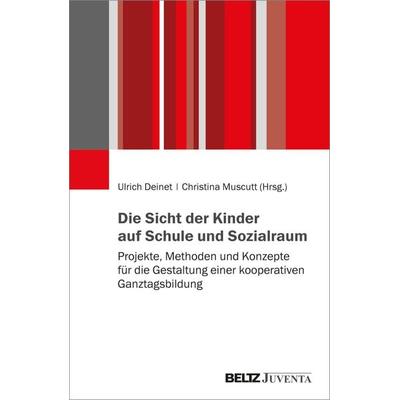 Die Sicht der Kinder auf Schule und Sozialraum, Taschenbuch von , Juventa Verlag ein Imprint der Beltz Verlagsgruppe GmbH & Co. KG, 978-3-7799-8343-9