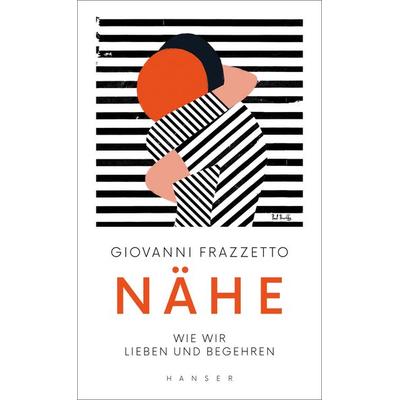 Nähe, Gebundene Ausgabe von Giovanni Frazzetto, Carl Hanser