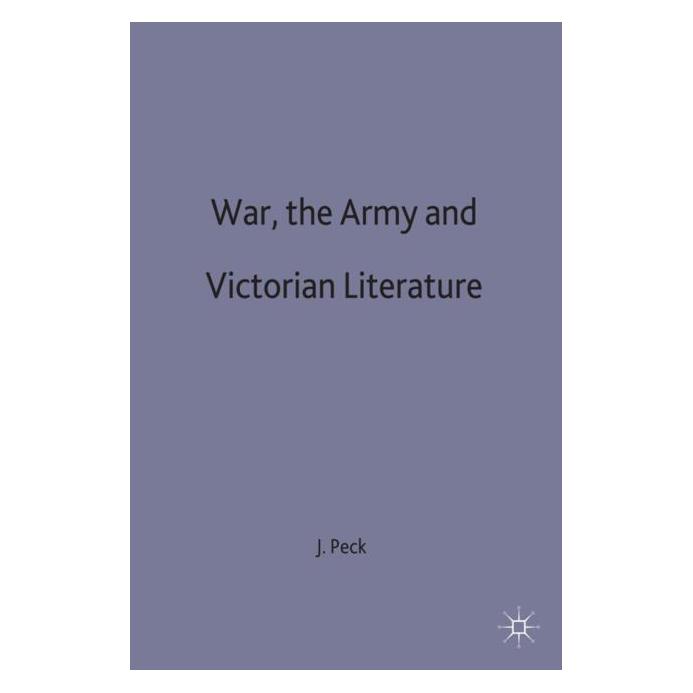 Palgrave Macmillan Uk Peck:War, the Army and Victorian Litera (Englisch, Hardcover, J. Peck) (63042252)