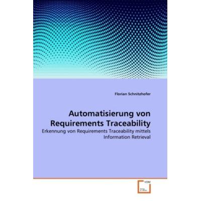 Schnitzhofer, F: Automatisierung von Requirements Traceabili, Taschenbuch von Florian Schnitzhofer, VDM, 978-3-639-34869-9