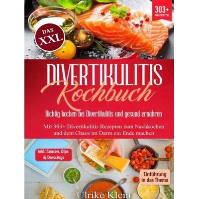 Das XXL Divertikulitis Kochbuch - Richtig kochen bei Divertikulitis und gesund ernähren, Gebundene Ausgabe von Ulrike Klein, Bookmundo,