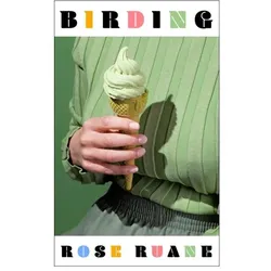 Birding, Belletristik von Rose Ruane