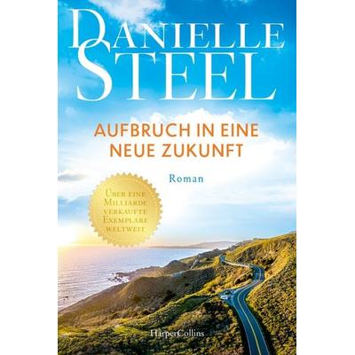 Aufbruch in eine neue Zukunft, Taschenbuch von Danielle Steel, HarperCollins Taschenbuch