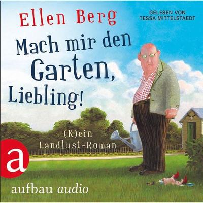 Mach mir den Garten, Liebling! - Ellen Berg, Audio, 9783945733646