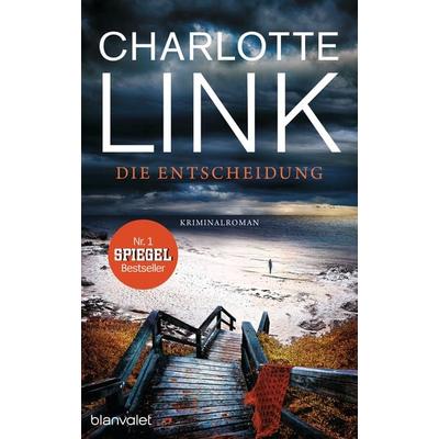 Die Entscheidung, Gebundene Ausgabe von Charlotte Link, Blanvalet