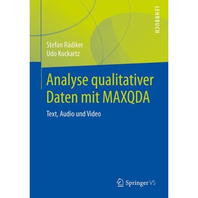 Analyse qualitativer Daten mit MAXQDA, Taschenbuch von Stefan Rädiker,Udo Kuckartz, Springer Fachmedien Wiesbaden GmbH, 978-3-658-22094-5