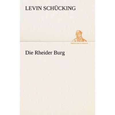 Die Rheider Burg, Taschenbuch von Levin Schücking, Tredition, 978-3-8424-1770-0